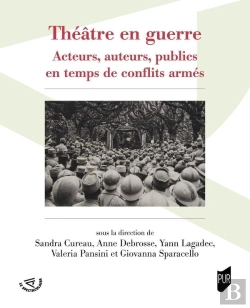 Bertrand.pt - Théâtre En Guerre : Acteurs, Auteurs, Publics En Temps De Conflits Armés