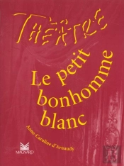 Theatre En Scene; Le Petit Bonhomme Blanc