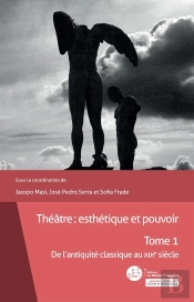 Théâtre : Esthétique Et Pouvoir Tome 1 ;  De L'Antiquité Classique Au Xixe Siècle
