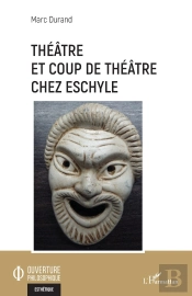 Théâtre Et Coup De Théâtre Chez Eschyle