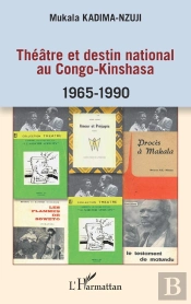 Théâtre Et Destin National Au Congo-Kinshasa 1965-1990