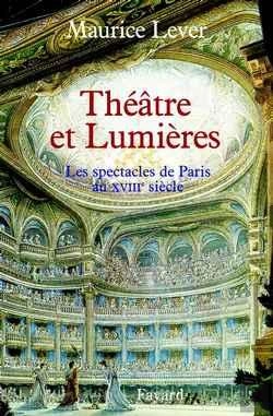 Bertrand.pt - Théâtre Et Lumières : Les Spectacles De Paris Au Xviiie Siècle
