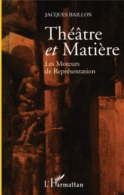 Bertrand.pt - Theatre Et Matiere ; Les Moteurs De Representation