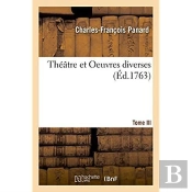 Theatre Et Oeuvres Diverses. Tome Iii