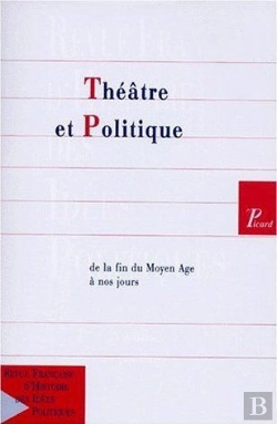 Bertrand.pt - Theatre Et Politique, De Fin Du Moyen Age A Nos Jours. Revue Francaise Histoire Idees Politiques. N8
