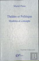 Théâtre Et Politique ; Modèles Et Concepts