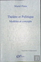 Théâtre Et Politique ; Modèles Et Concepts