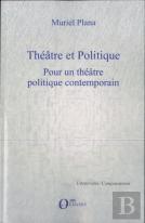 Théâtre Et Politique ; Pour Un Théâtre Politique Contemporain