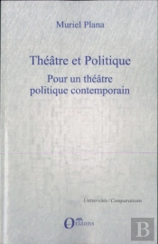 Théâtre Et Politique ; Pour Un Théâtre Politique Contemporain