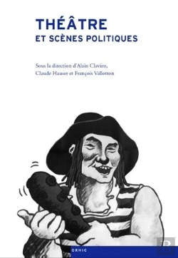Bertrand.pt - Théâtre Et Scènes Politiques ; Histoire Du Spectacle En Suisse Et En France Aux Xixe Et Xxe Siècles