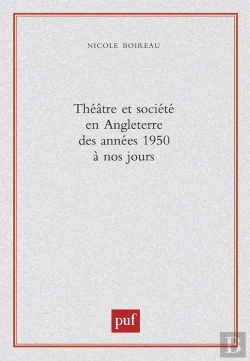 Bertrand.pt - Théâtre Et Société En Angleterre Des Années 1950 À Nos Jours