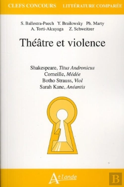 Bertrand.pt - Théâtre Et Violence ; Shakespeare, Titus Andronicus ; Corneille, Médée ; Botho Strauss, Viol : Sartah Kane, Anéantis