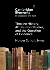 Theatre History, Attribution Studies, And The Question Of Evidence