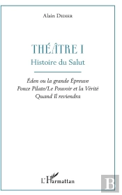Theatre I - Histoire Du Salut - Eden Ou La Grande Epreuve Ponce Pilate / Le Pouvoir Et La Verite Qua