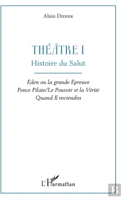 Bertrand.pt - Theatre I - Histoire Du Salut - Eden Ou La Grande Epreuve Ponce Pilate / Le Pouvoir Et La Verite Qua