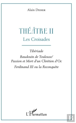 Bertrand.pt - Theatre Ii - Les Croisades - Tiberiade, Baudouin De Toulouse / Passion Et Mort D'Un Chretien D'Oc, F
