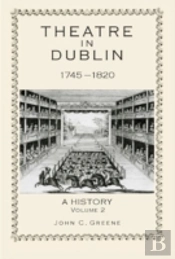 Theatre In Dublin, 1745â€“1820: A History