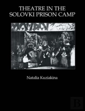 Theatre In The Solovki Prison Camp