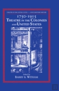 Bertrand.pt - Theatre In The United States: Volume 1, 1750â€“1915: Theatre In The Colonies And The United States