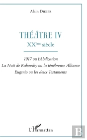 Theatre Iv - Xxeme Siecle - 1917 Ou L'Abdication, La Nuit De Rakovsky Ou La Tenebreuse Alliance, Eug