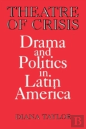 Theatre Of Crisis: Drama And Politics In Latin America