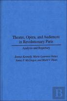 Theatre, Opera And Audiences In Revolutionary Paris