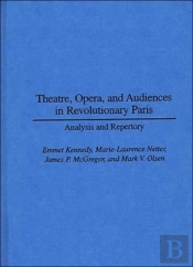 Theatre, Opera And Audiences In Revolutionary Paris