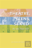 Theatre, Teens, Sex Ed