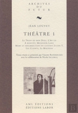 Bertrand.pt - Théâtre Tome 1 : Le Train Du Bon Dieu ; L'An Un ; À Bientôt, Monsieur Lang ; Mort Et Résurrection Du Citoyen Julien T. ; Les Clients ; Le Bouffon
