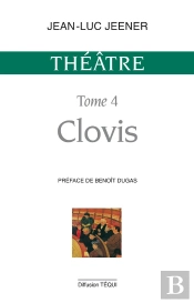 Théâtre Tome 4 - Clovis