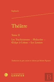 Theatre. Tome Ii - Les Trachiniennes - Philoctete - Oedipe A Colone - Les Limier - Les Trachiniennes