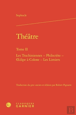 Bertrand.pt - Theatre. Tome Ii - Les Trachiniennes - Philoctete - Oedipe A Colone - Les Limier - Les Trachiniennes