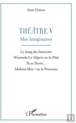 Bertrand.pt - Theatre V - Mes Imaginaires - Le Sang Des Innocents, Westende/Le Mepris Ou La Pitie, Tu Es Pierre...