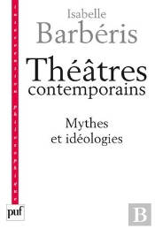 Théâtres Contemporains ; Mythes Et Idéologies