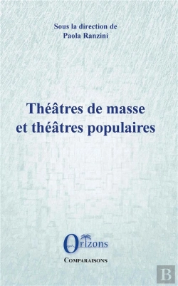Bertrand.pt - Théâtres De Masse Et Théâtres Populaires ; Les Expériences Italienne Face À Des Suggestions Esthétiques Européennes