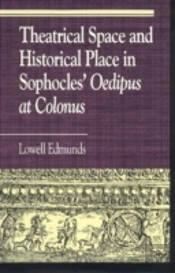 Theatrical Space And Historical Place In Sophocles' Oedipus At Colonus
