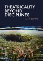 Theatricality Beyond Disciplines
