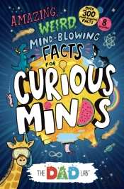 Thedadlabâ€™S Amazing, Weird, Mind-Blowing Facts For Curious Minds