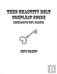 Thee Chastity Belt Compleat Score