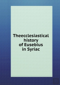 Bertrand.pt - Theecclesiastical History Of Eusebius In Syriac