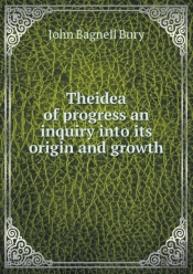 Theidea Of Progress An Inquiry Into Its Origin And Growth