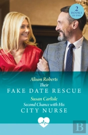 Their Fake Date Rescue / Second Chance With His City Nurse