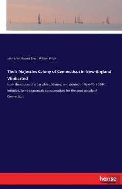 Bertrand.pt - Their Majesties Colony Of Connecticut In New-England Vindicated