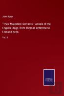 Their Majesties' Servants. Annals Of The English Stage, From Thomas Betterton To Edmund Kean
