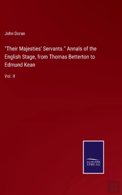 Bertrand.pt - Their Majesties' Servants. Annals Of The English Stage, From Thomas Betterton To Edmund Kean