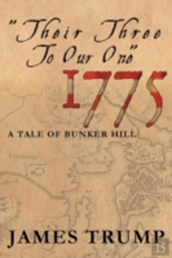 Bertrand.pt - ''Their Three To Our One'' 1775: A Tale Of Bunker Hill