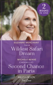 Their Wildest Safari Dreams / Cinderella'S Second Chance In Paris