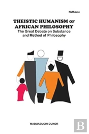 Theistic Humanism Of African Philosophy