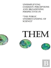 Them: Unsimplifying Common Perceptions And Broadening Perspectives In 'The Public Understanding Of Science'