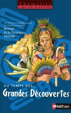 Bertrand.pt - Themalire ; Lire En Histoire; Au Temps Des Grandes Découvertes ; Bernal Et Le Nouveau Monde
